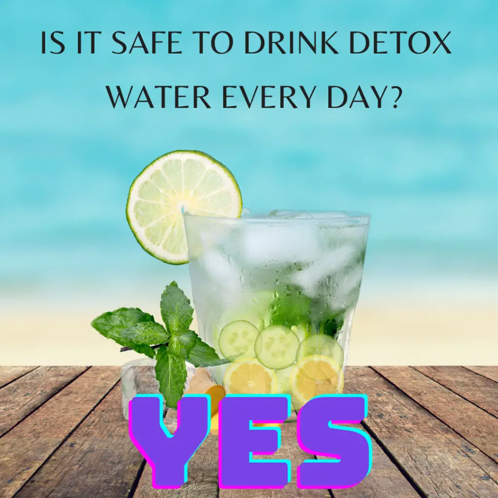 Is It Safe To Drink Detox Water every day